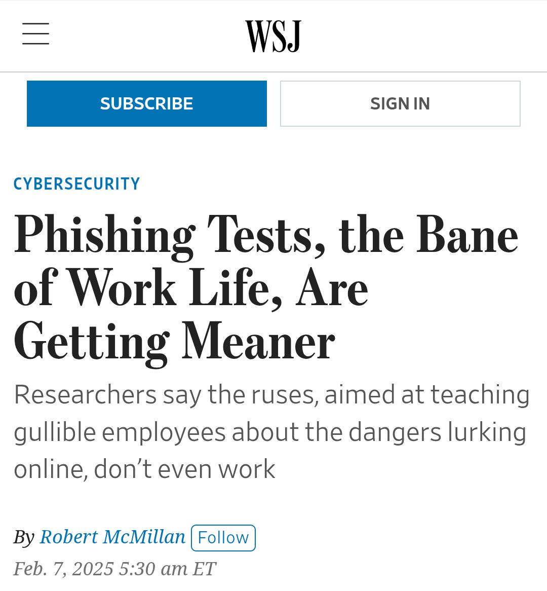 news article from the wall street journal Phishing Tests, the Bane of Work Life, Are Getting Meaner - Researchers say the ruses, aimed at teaching gullible employees about the dangers lurking online, don’t even work